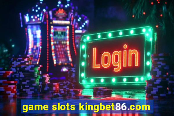 game slots kingbet86.com