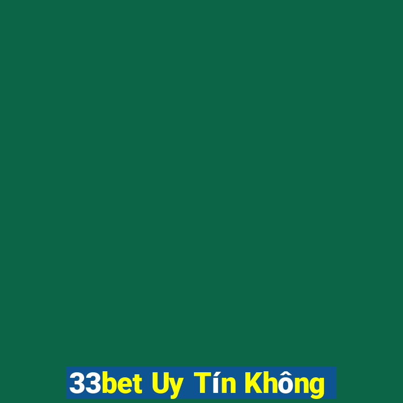 33bet Uy Tín Không