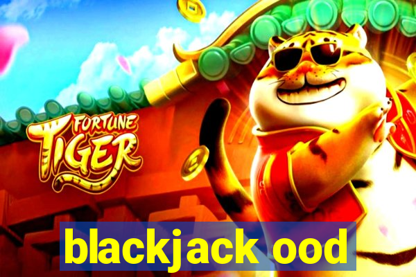 blackjack ood