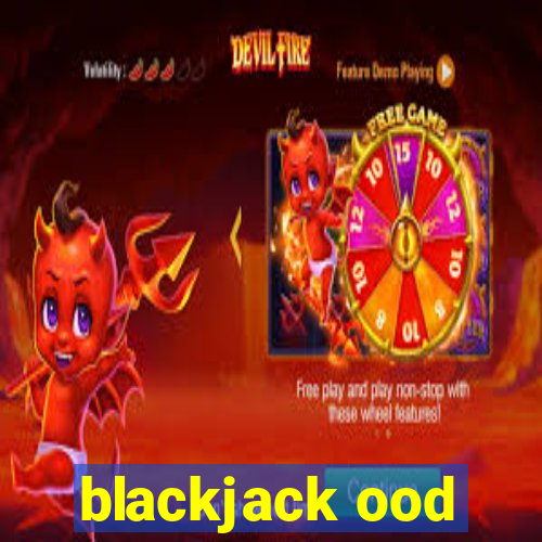 blackjack ood