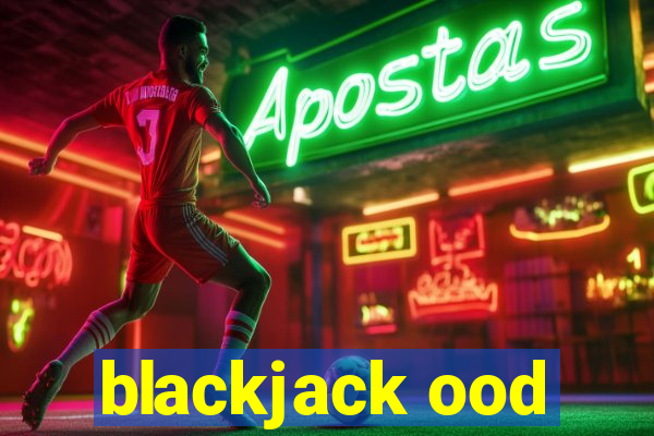 blackjack ood