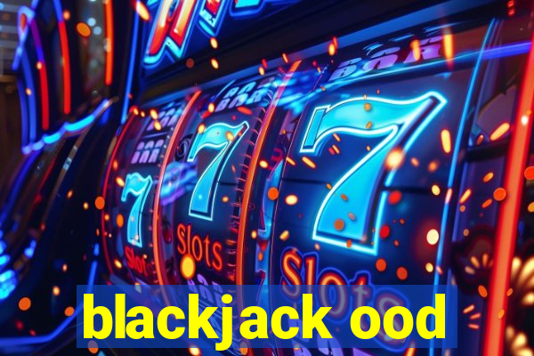 blackjack ood