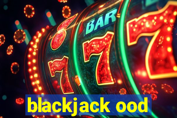 blackjack ood