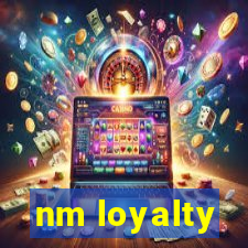 nm loyalty