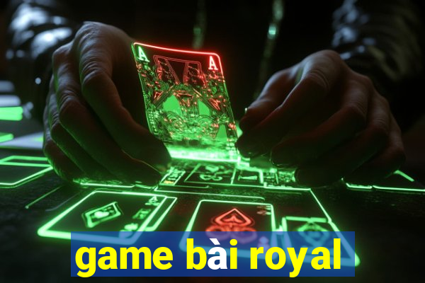 game bài royal