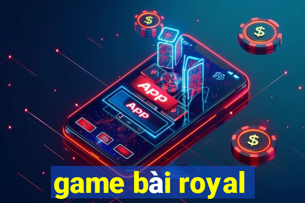 game bài royal