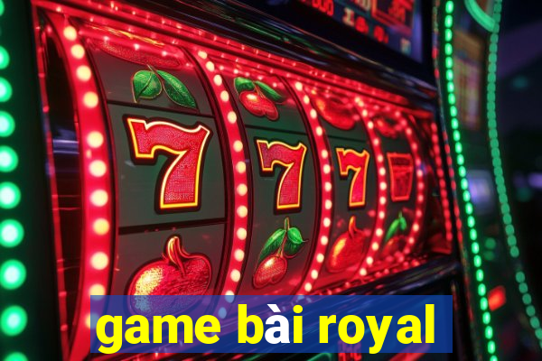 game bài royal