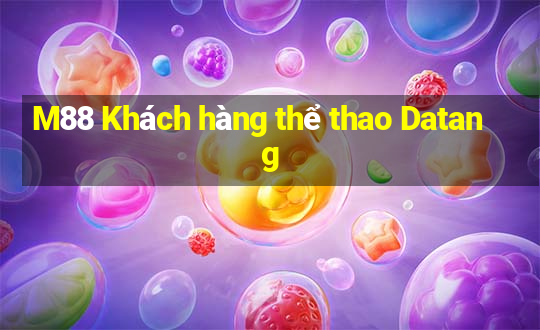 M88 Khách hàng thể thao Datang