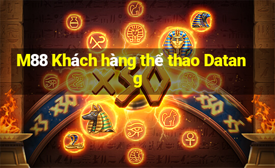 M88 Khách hàng thể thao Datang