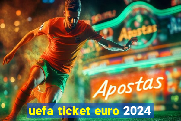 uefa ticket euro 2024