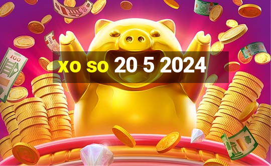 xo so 20 5 2024