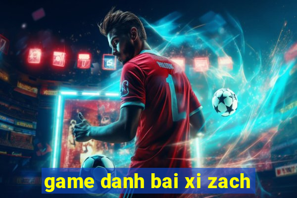 game danh bai xi zach