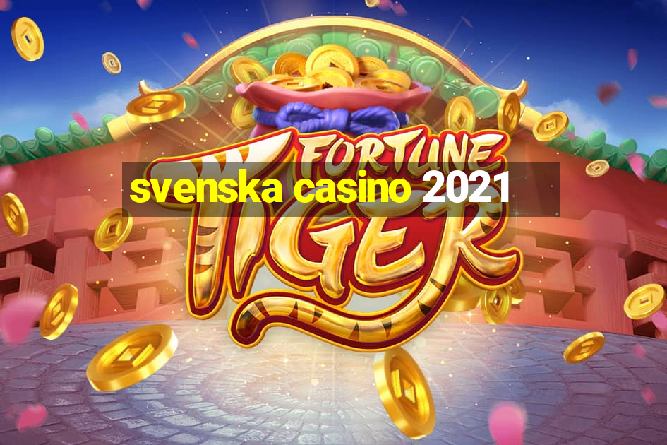 svenska casino 2021