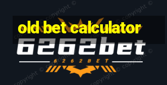 old bet calculator