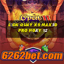 Lịch quay xs Max3D Pro ngày 12