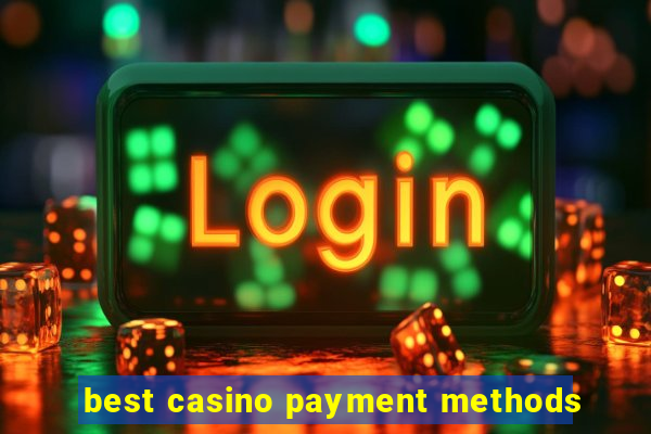 best casino payment methods