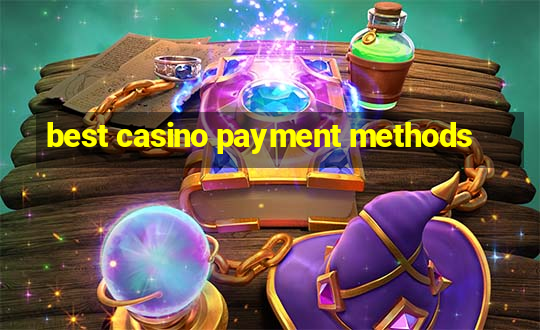 best casino payment methods