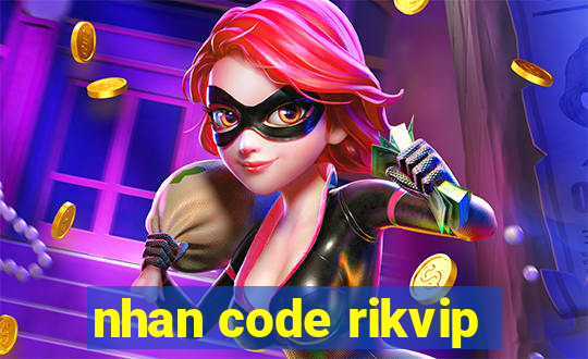 nhan code rikvip