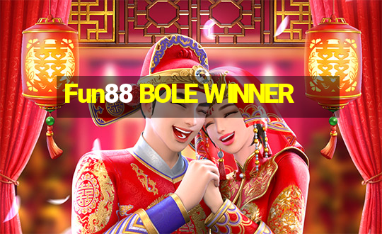 Fun88 BOLE WINNER