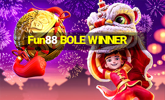 Fun88 BOLE WINNER