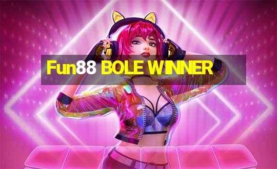 Fun88 BOLE WINNER