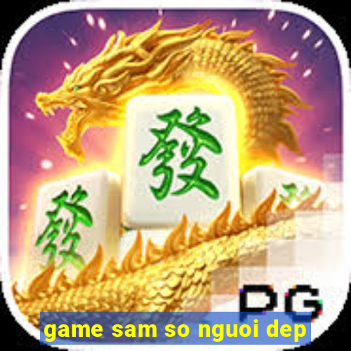 game sam so nguoi dep