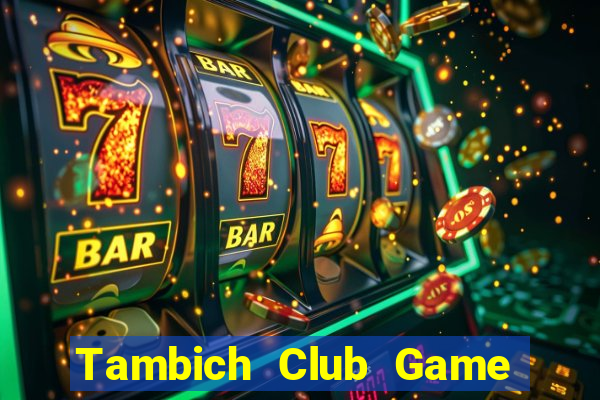 Tambich Club Game Bài Xóc Đĩa