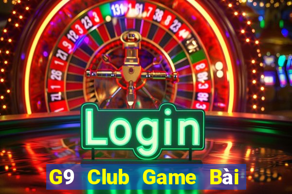 G9 Club Game Bài Đổi Thưởng Uy Tín