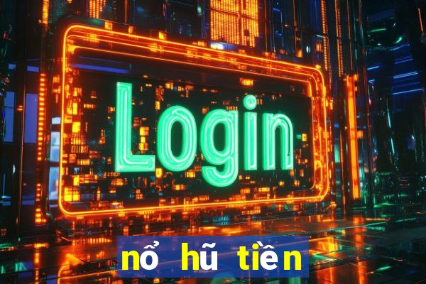 nổ hũ tiền vào như lũ