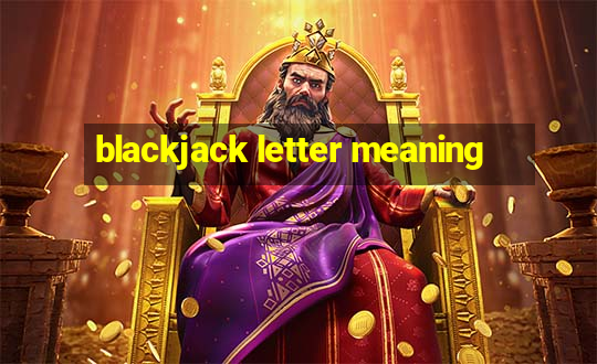 blackjack letter meaning