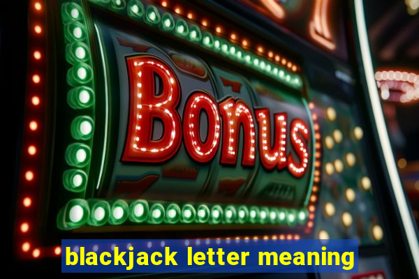 blackjack letter meaning