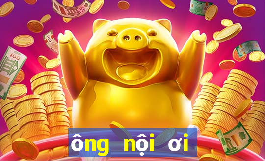 ông nội ơi xổ số miền bắc