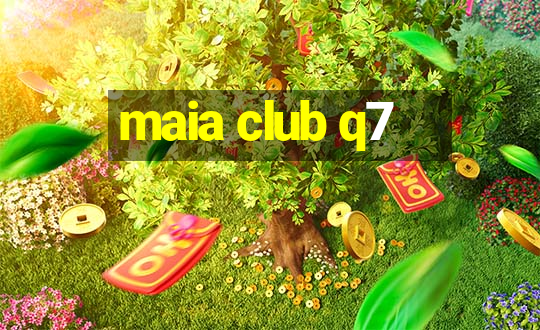 maia club q7