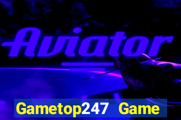 Gametop247 Game Bài Đổi Thưởng