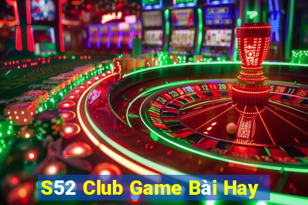 S52 Club Game Bài Hay