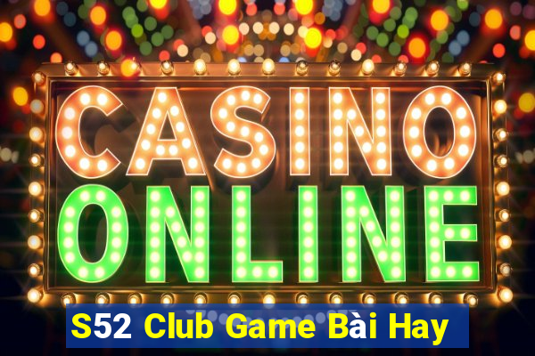 S52 Club Game Bài Hay