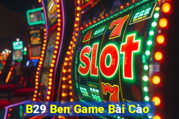 B29 Ben Game Bài Cào