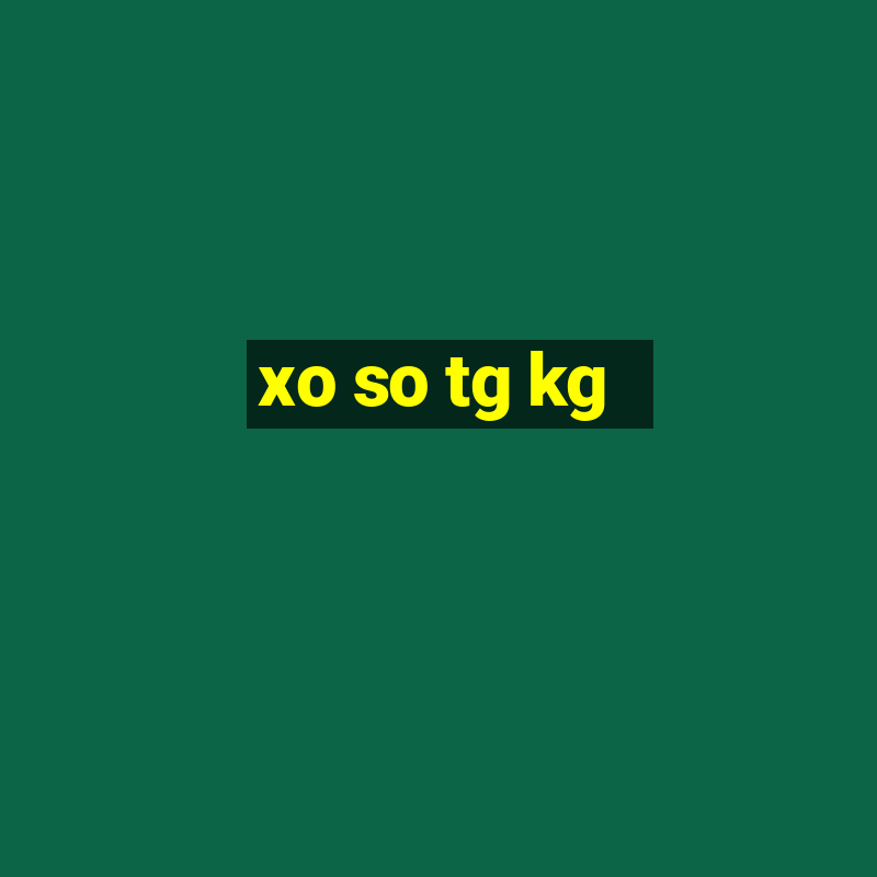 xo so tg kg