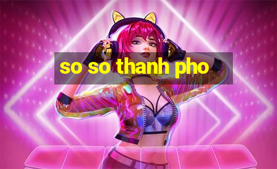 so so thanh pho