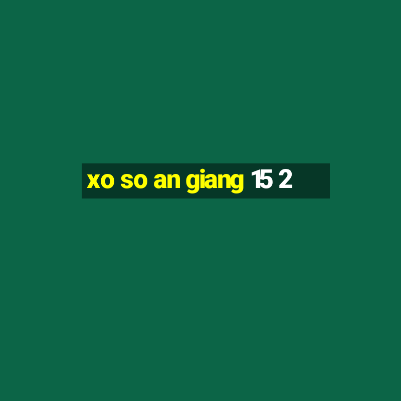 xo so an giang 15 2