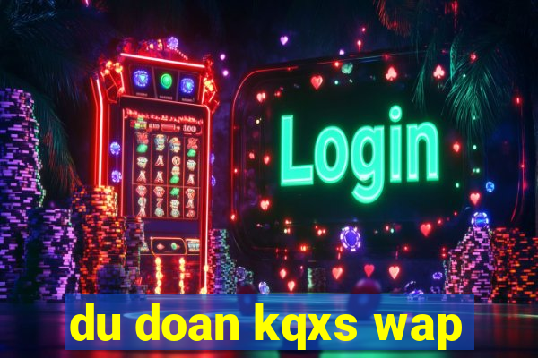 du doan kqxs wap