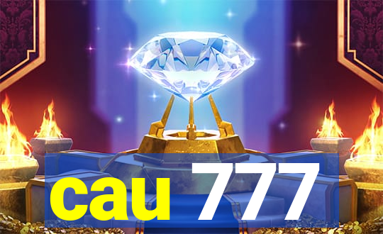 cau 777