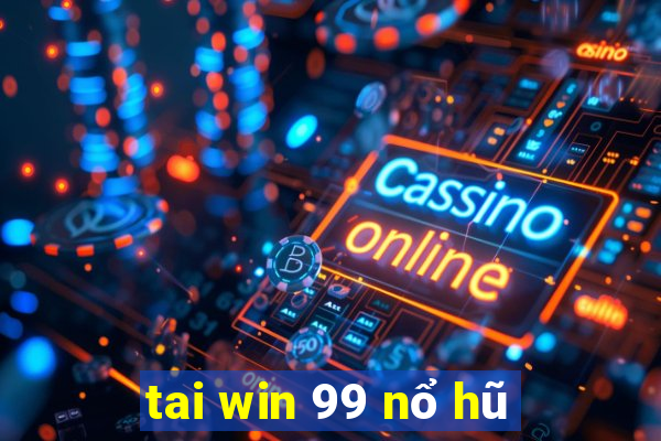 tai win 99 nổ hũ