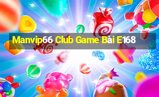 Manvip66 Club Game Bài E168