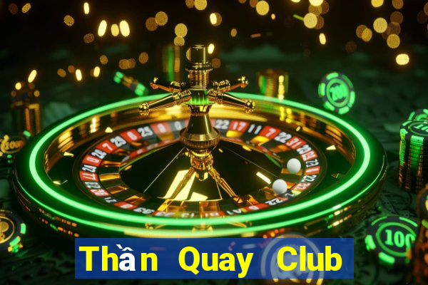 Thần Quay Club Choi Game Đánh Bài