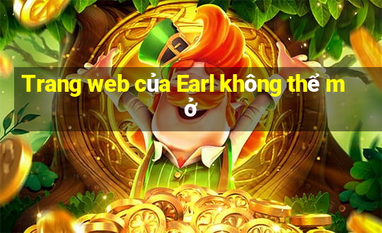 Trang web của Earl không thể mở