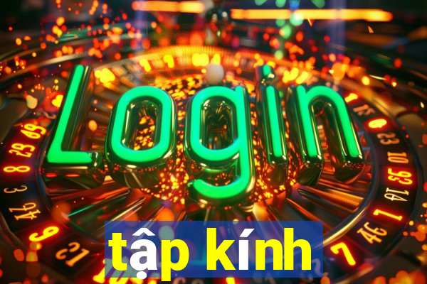 tập kính