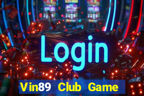 Vin89 Club Game Bài 2022