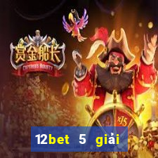 12bet 5 giải đấu hàng đầu