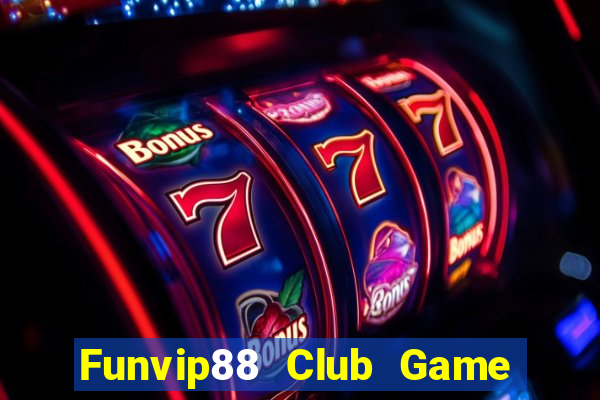 Funvip88 Club Game Bài Online Uy Tín